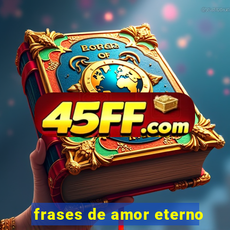 frases de amor eterno